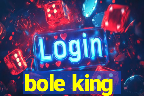 bole king